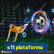 s11 plataforma